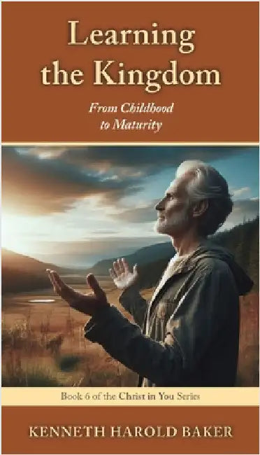 Learning the Kingdom: From Childhood to Maturity by Baker, Kenneth Harold