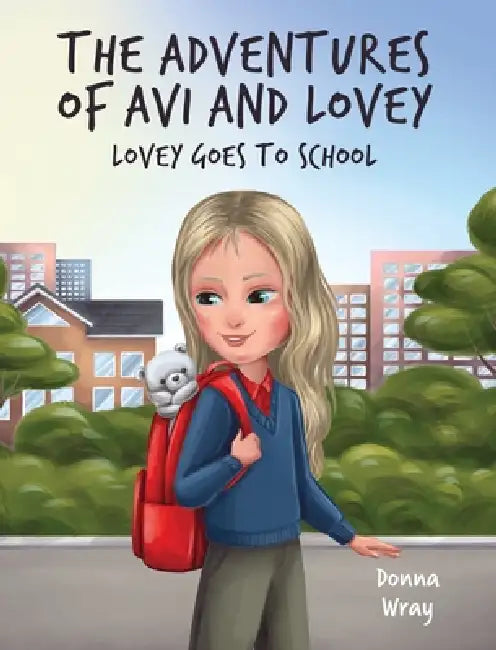 The Adventures of Avi and Lovey: Lovey Goes to School by Donna Wray, Cara J. Stevens