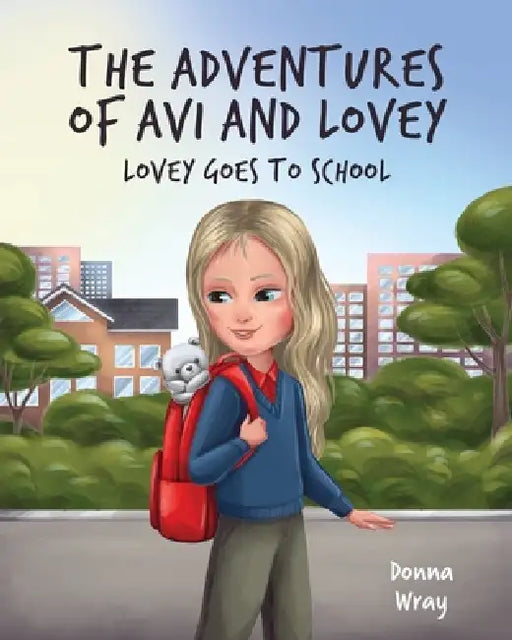 The Adventures of Avi and Lovey: Lovey Goes to School by Donna Wray, Cara J. Stevens