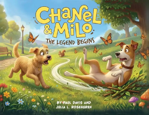 Chanel & Milo: The Legend Begins! by Paul Davis, Julia L. Rosengren