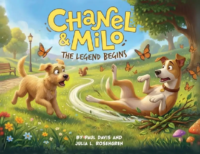 Chanel & Milo: The Legend Begins! by Paul Davis, Julia L. Rosengren