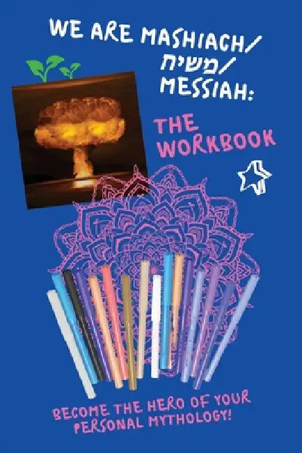 We Are Mashiach / משיח / Messiah: The Workbook by Liat Alon