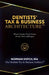 Dentist's Tax & Business Architecture(TM) by Norman Alberto Dotch