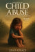 The Roots of Child Abuse: Breaking Generational Chains and Finding Freedom by Leah Grace
