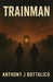Trainman by Anthony Bottalico, Jen Moore