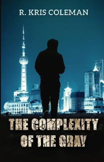 The Complexity of the Gray by R. Kris Coleman