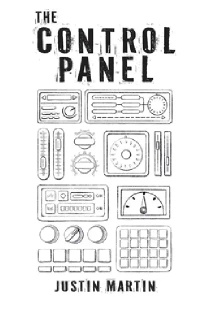 The Control Panel by Justin Martin