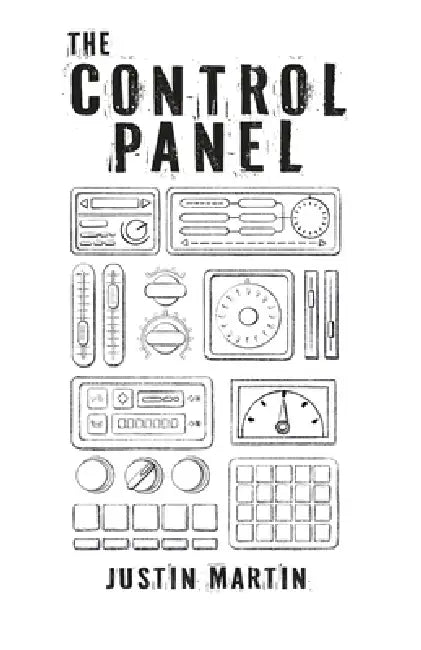 The Control Panel by Justin Martin