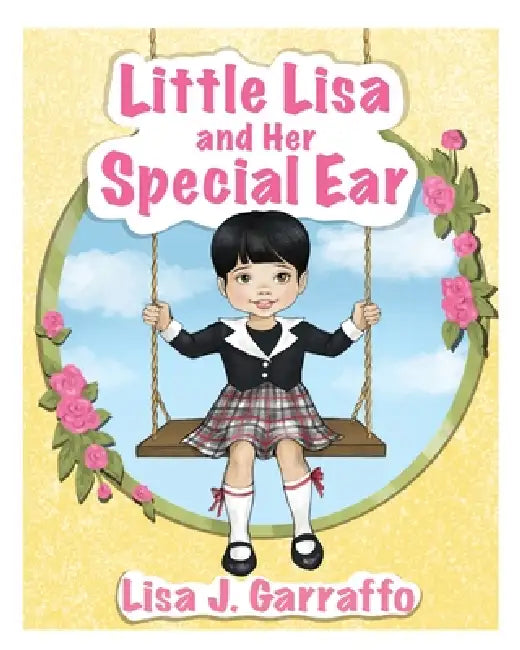 Little Lisa and Her Special Ear by Lisa J. Garraffo