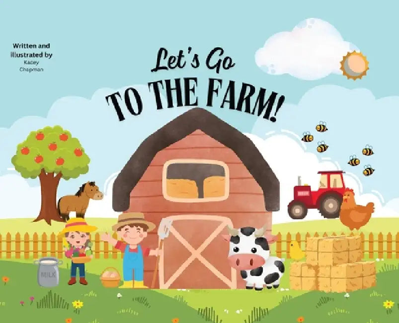 Let's Go To The Farm by Kacey Chapman