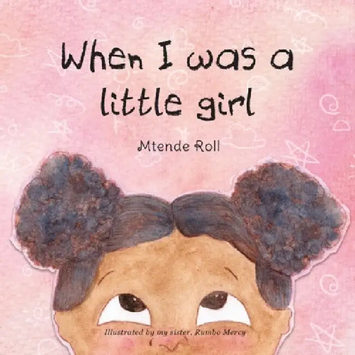 When I was a Little Girl by Mtende Roll