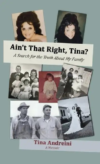 Ain't That Right, Tina?: A Search for the Truth About My Family by Tina Andreini