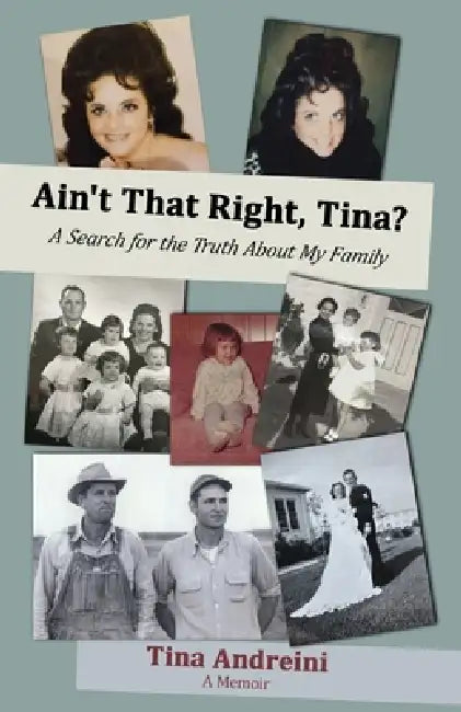 Ain't That Right, Tina?: A Search for the Truth About My Family by Tina Andreini