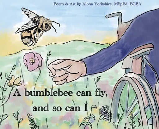 A bumblebee can fly, and so can I by Alona Yorkshire