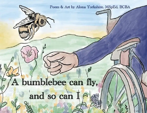 A bumblebee can fly, and so can I by Alona Yorkshire