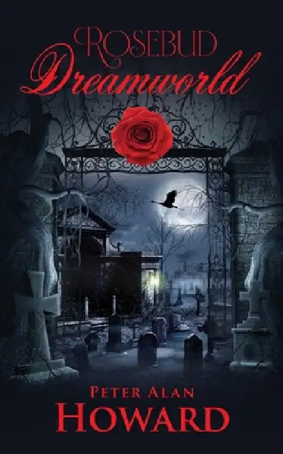 Rosebud Dreamworld by Peter Alan Howard