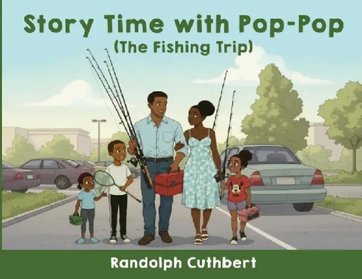 Story Time With Pop-Pop: The Fishing Trip by Randolph Cuthbert