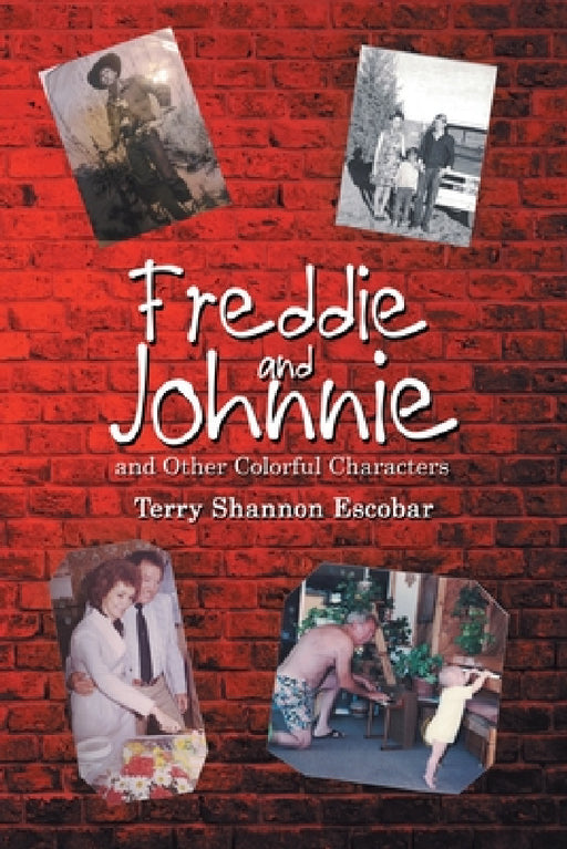 Freddie and Johnnie: And Other Colorful Characters by Terry Shannon Escobar