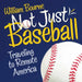 Not Just Baseball: Traveling to Remote America by William Bourne