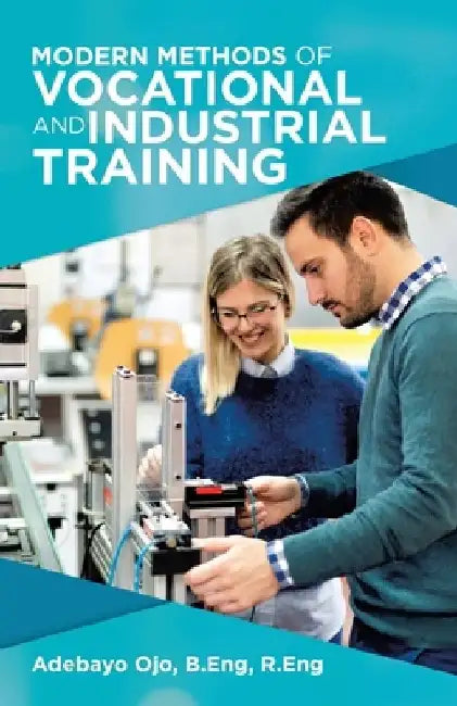 Modern Methods of Vocational and Industrial Training by Adebayo Ojo B Eng R Eng