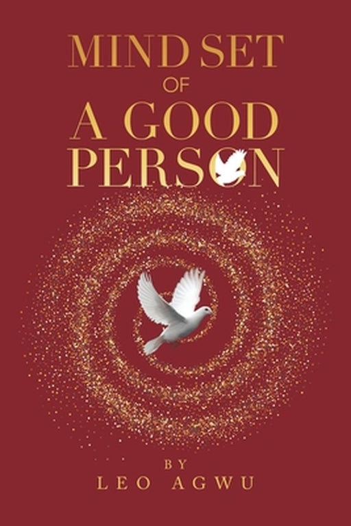 Mind Set of a Good Person by Leo Agwu