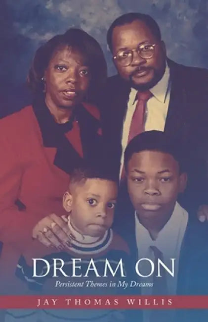 Dream On: Persistent Themes in My Dreams by Jay Thomas Willis