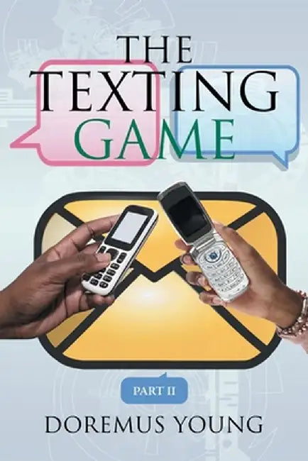 The Texting Game: Part Ii by Doremus Young