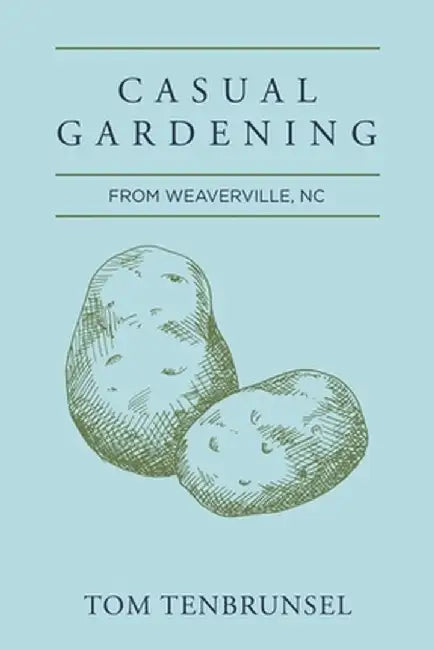 Casual Gardening by Tom Tenbrunsel