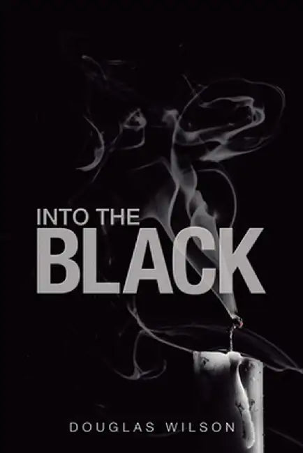 Into the Black by Douglas Wilson
