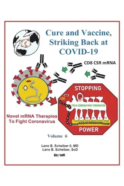 Cure and Vaccine, Striking Back at Covid-19: Volume 6 by Lane B., II Scheiber