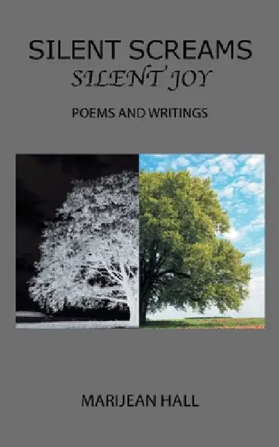 Silent Screams Silent Joy: Poems and Writings by Marijean Hall