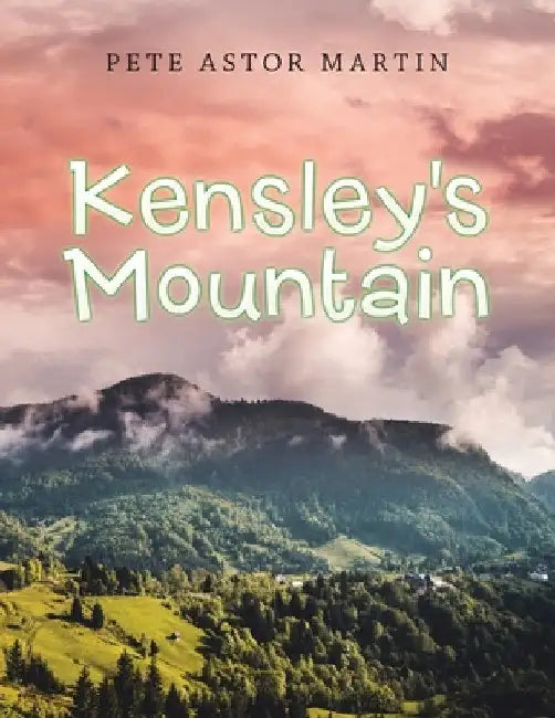 Kensley's Mountain by Pete Astor Martin