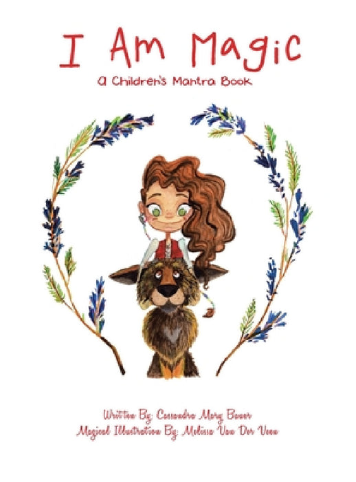 I Am Magic: A Children's Mantra Book by Cassandra Mary Bauer, Melissa Van Der Veen