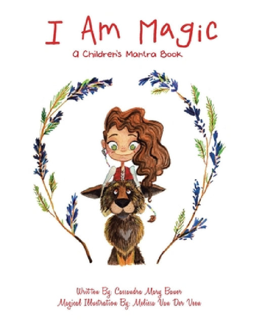I Am Magic: A Children's Mantra Book by Cassandra Mary Bauer, Melissa Van Der Veen