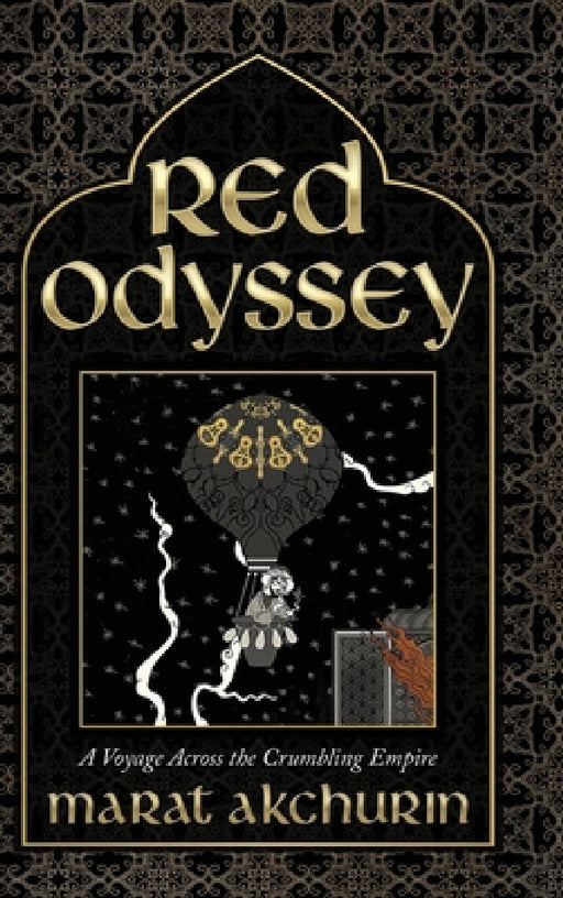 Red Odyssey: A Voyage Across the Crumbling Empire by Marat Akchurin