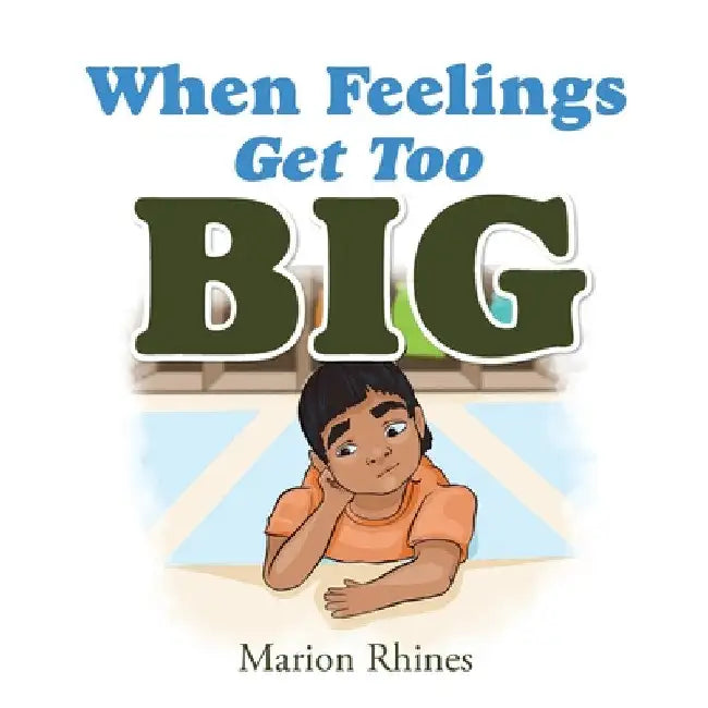 When Feelings Get Too Big by Marion Rhines