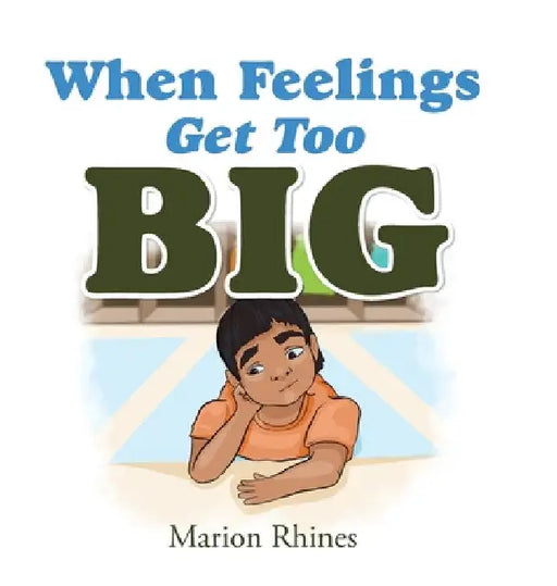 When Feelings Get Too Big by Marion Rhines