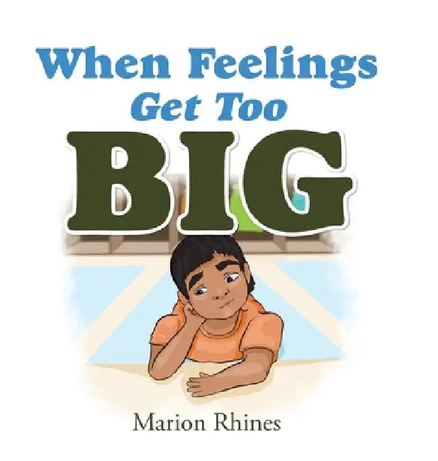 When Feelings Get Too Big by Marion Rhines