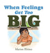 When Feelings Get Too Big by Marion Rhines