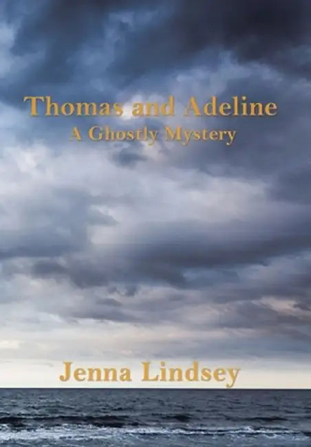 Thomas and Adeline: A Ghostly Mystery by Jenna Lindsey