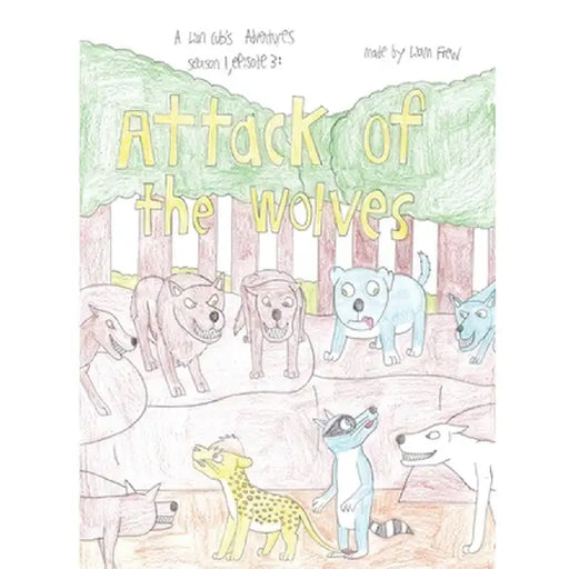 Attack of the Wolves: A Lion Cub's Adventures Season 1, Episode 3: by Liam Frew