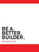 Be a Better Builder: An Essential Guide for Residential Contractors by Ron Benhart
