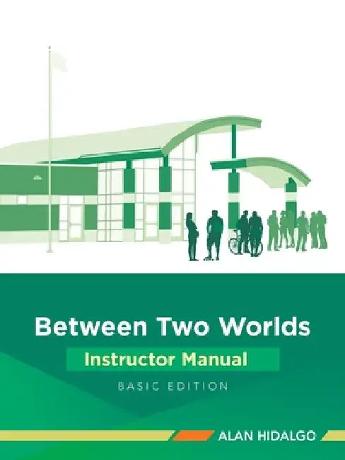 Between Two Worlds Instructor Manual: Basic Edition by Alan Hidalgo