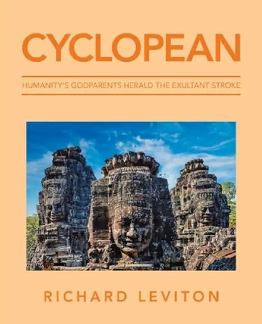 Cyclopean: Humanity's Godparents Herald the Exultant Stroke by Richard Leviton