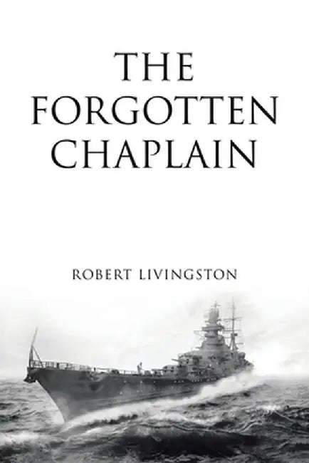 The Forgotten Chaplain by Robert Livingston