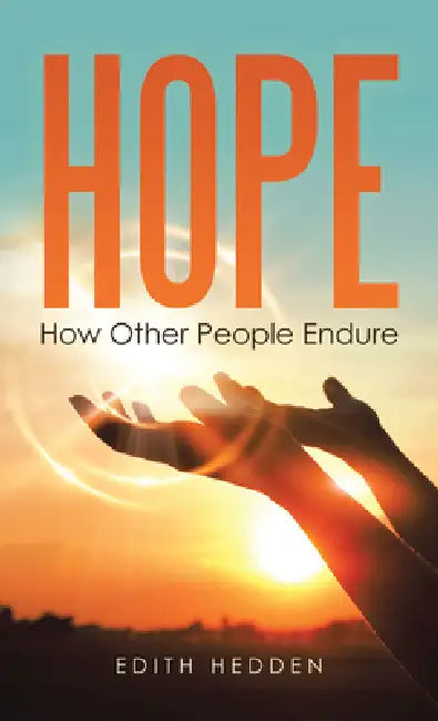 Hope: How Other People Endure by Edith Hedden