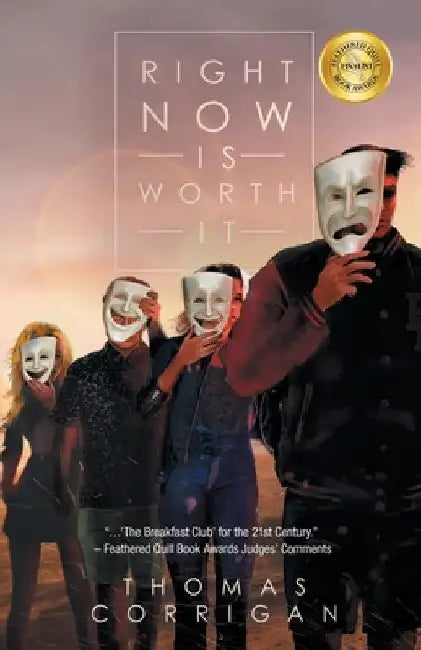 Right Now Is Worth It: Feathered Quill Awards Finalist by Thomas Corrigan