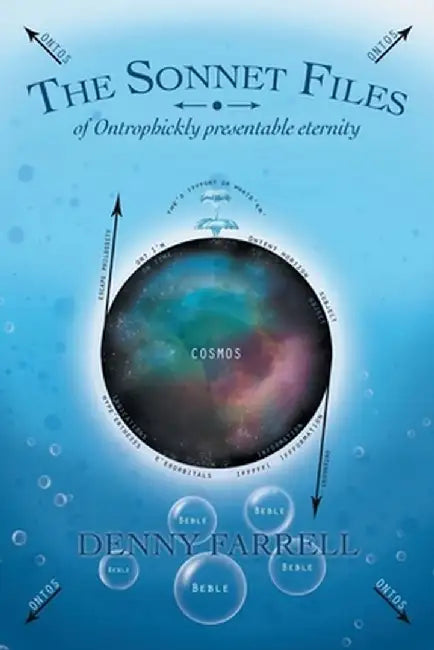 The Sonnet Files: Of Ontrophickly Presentable Eternity by Denny Farrell