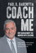Coach Me: How Management Has Morphed into Coaching ... Along with an Interpretation of the Greatest Coaching Quotes of All Time by Paul D. Barchitta