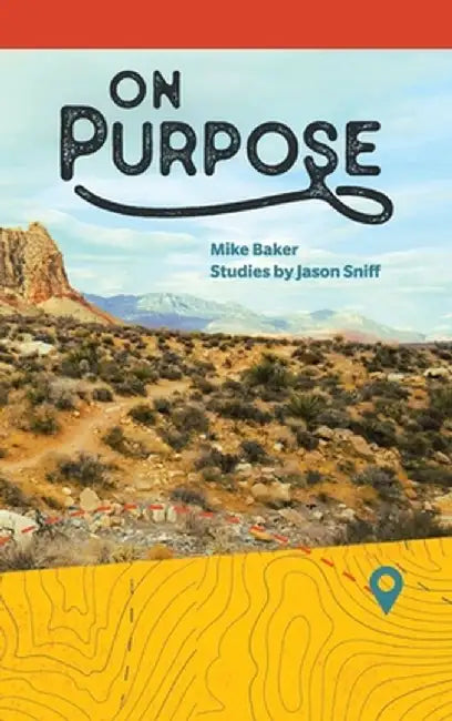 On Purpose: From Running and Wandering to Following by Mike Baker